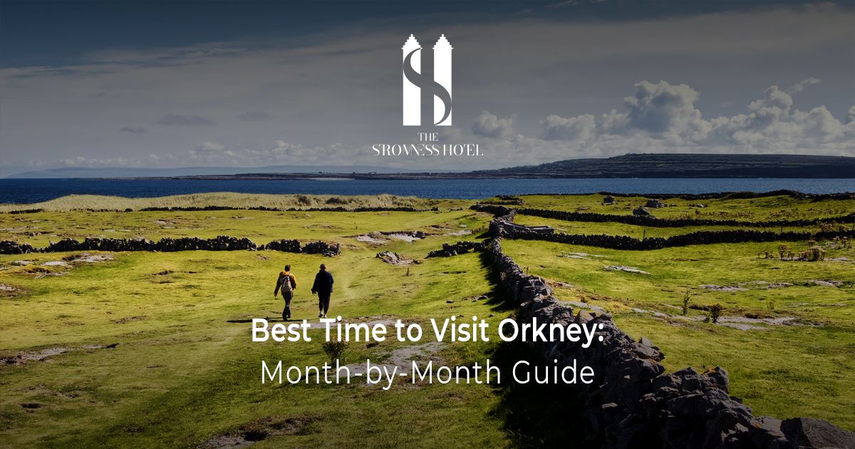 Best Time to Visit Orkney: Month-by-Month Guide