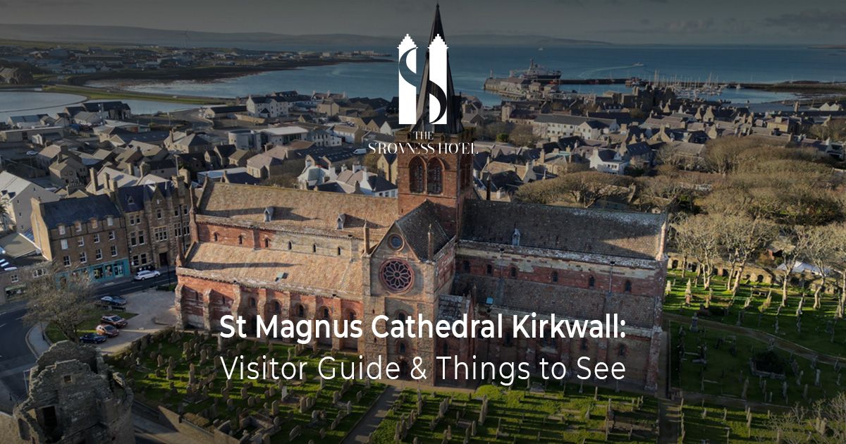St Magnus Cathedral Kirkwall: Visitor Guide & Things to See